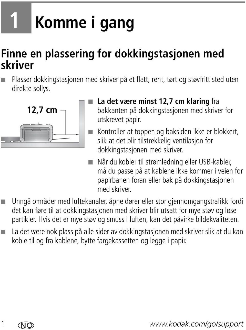 Kontroller at toppen og baksiden ikke er blokkert, slik at det blir tilstrekkelig ventilasjon for dokkingstasjonen med skriver.