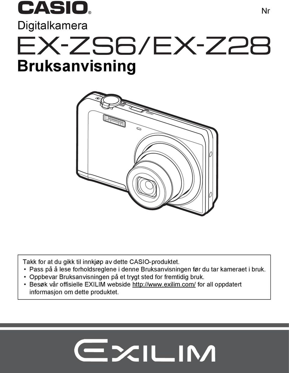 Pass på å lese forholdsreglene i denne Bruksanvisningen før du tar kameraet i bruk.