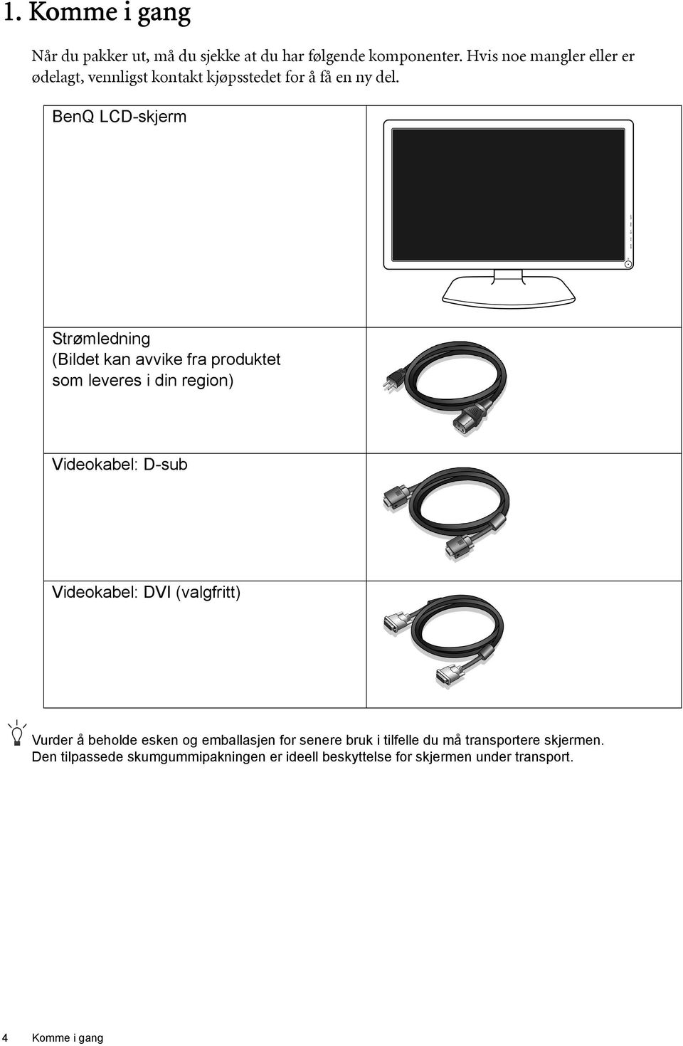 BenQ LCD-skjerm Strømledning (Bildet kan avvike fra produktet som leveres i din region) Videokabel: D-sub Videokabel: DVI