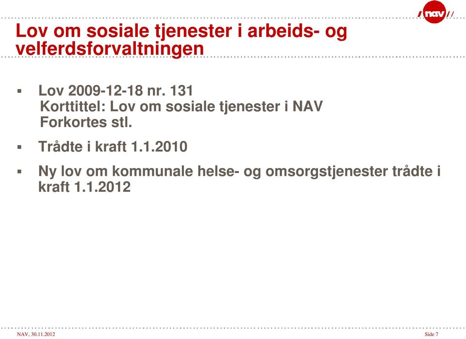 131 Korttittel: Lov om sosiale tjenester i NAV Forkortes stl.