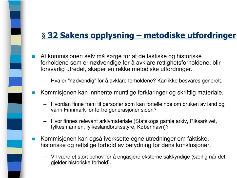 Hvordan finne frem til personer som kan fortelle noe om bruken av land og vann Finnmark for to-tre generasjoner siden?