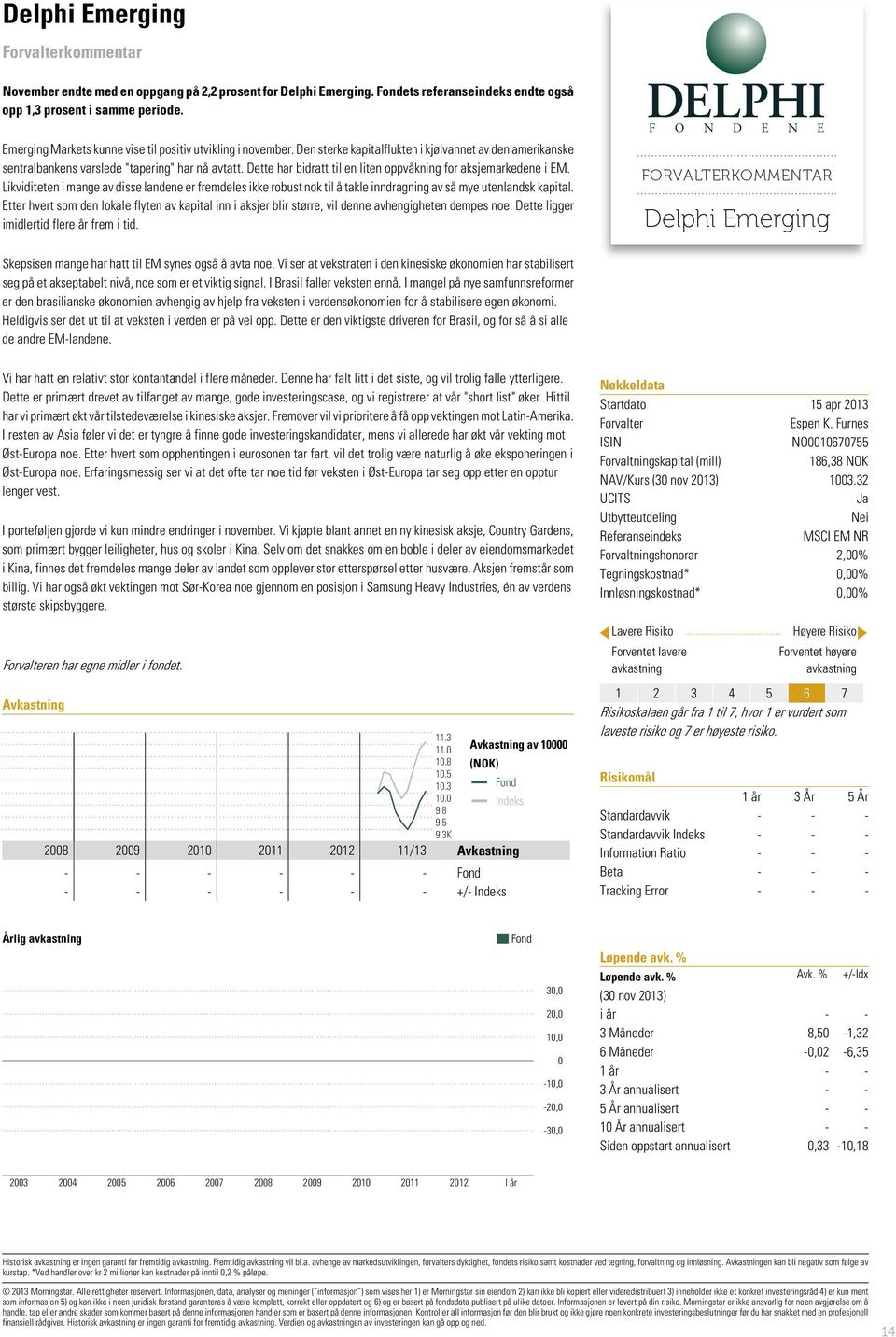 Dette har bidratt til en liten oppvåkning for aksjemarkedene i EM. Likviditeten i mange av disse landene er fremdeles ikke robust nok til å takle inndragning av så mye utenlandsk kapital.