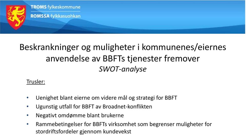 Ugunstig utfall for BBFT av Broadnet konflikten Negativt omdømme blant brukerne
