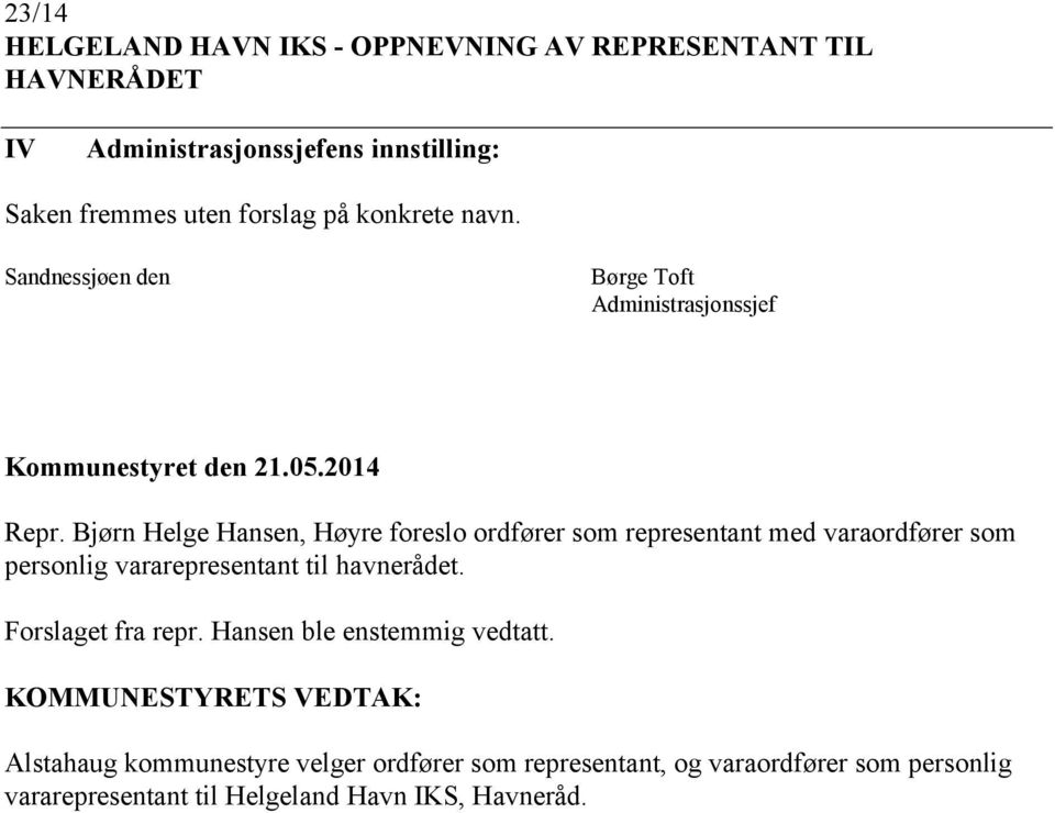 Bjørn Helge Hansen, Høyre foreslo ordfører som representant med varaordfører som personlig vararepresentant til havnerådet.