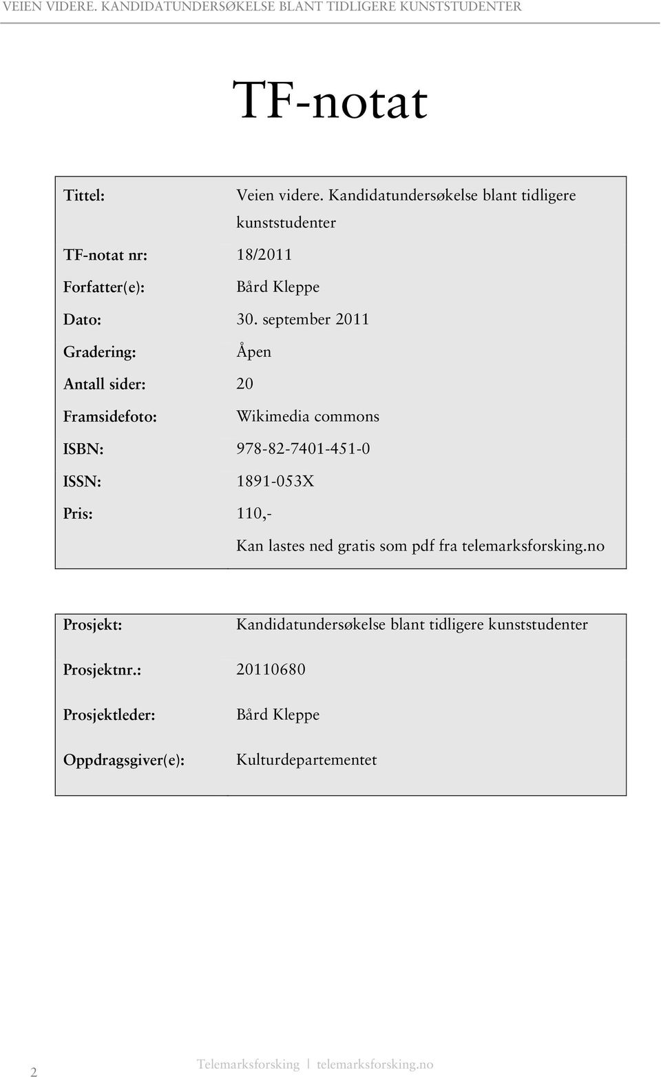 september 2011 Gradering: Åpen Antall sider: 20 Framsidefoto: Wikimedia commons ISBN: 978-82-7401-451-0 ISSN: 1891-053X