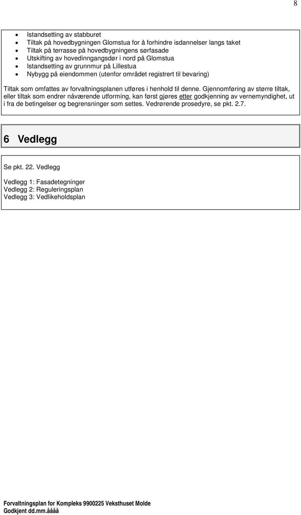 forvaltningsplanen utføres i henhold til denne.