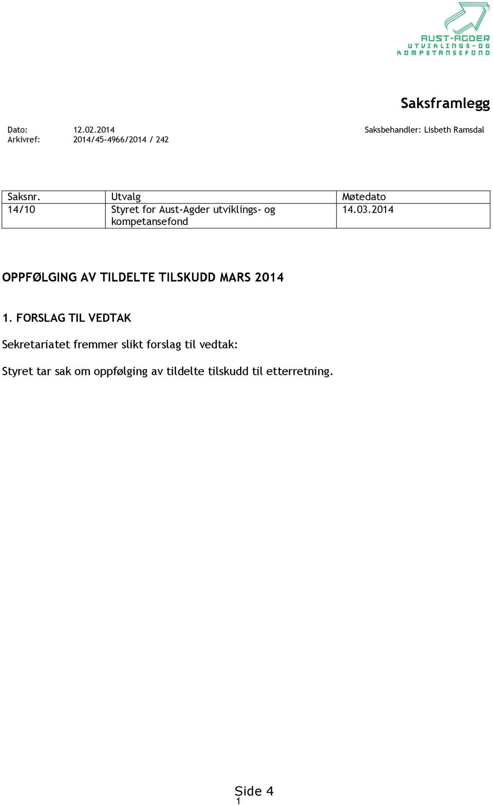 Utvalg Møtedato 14/10 Styret for Aust-Agder utviklings- og 14.03.