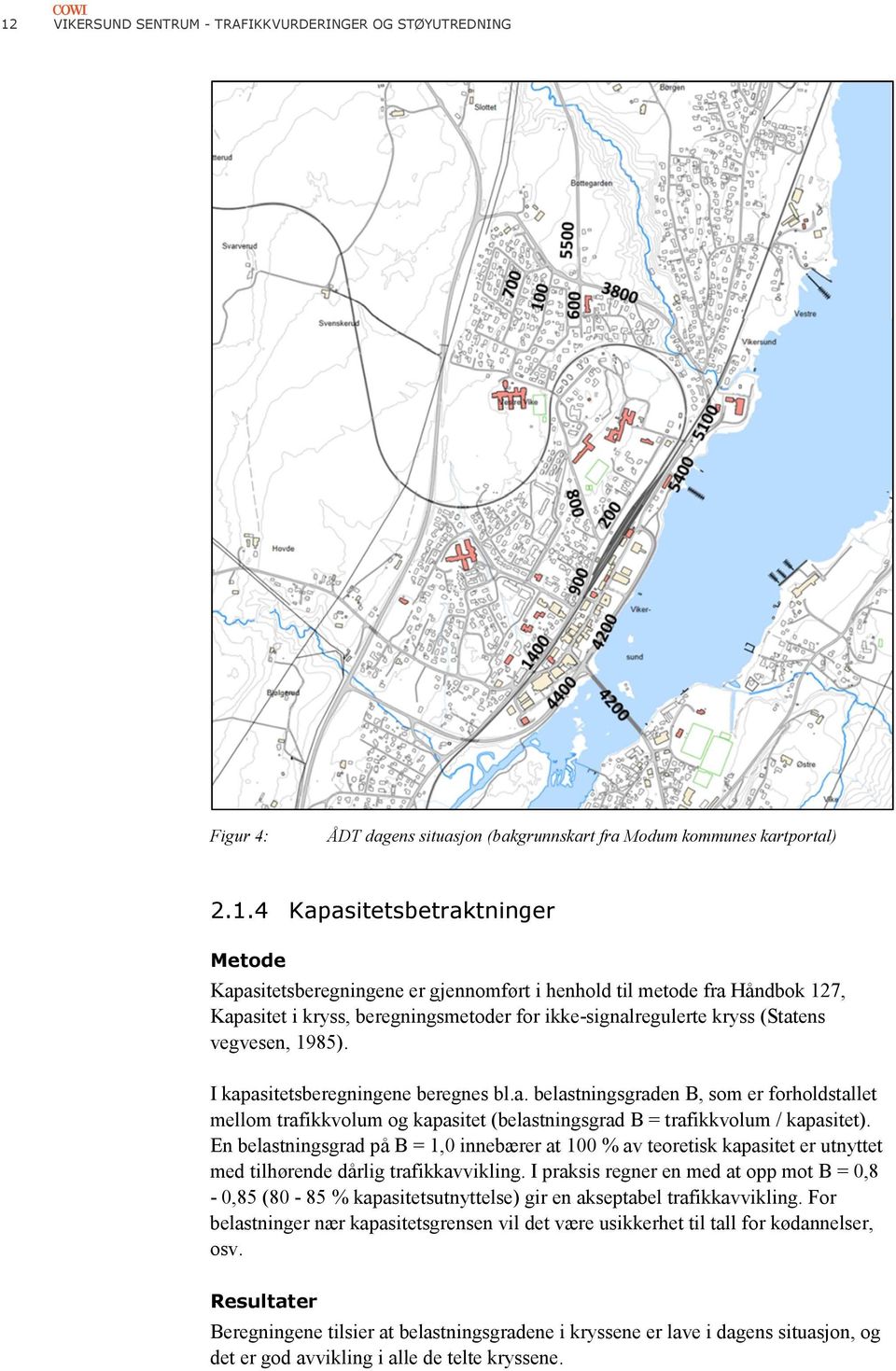 En belastningsgrad på B = 1,0 innebærer at 100 % av teoretisk kapasitet er utnyttet med tilhørende dårlig trafikkavvikling.