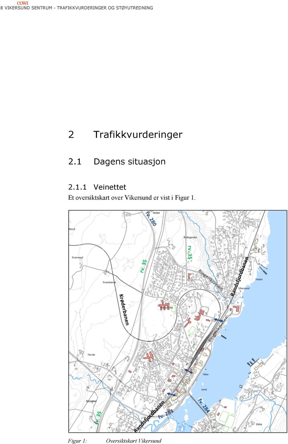 1 Dagens situasjon 2.1.1 Veinettet Et