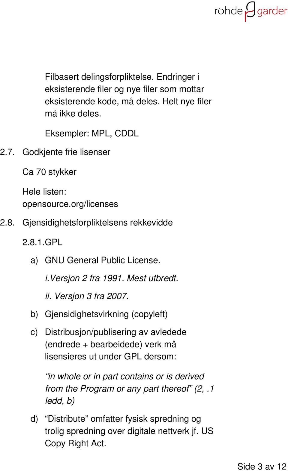 Mest utbredt. ii. Versjon 3 fra 2007.