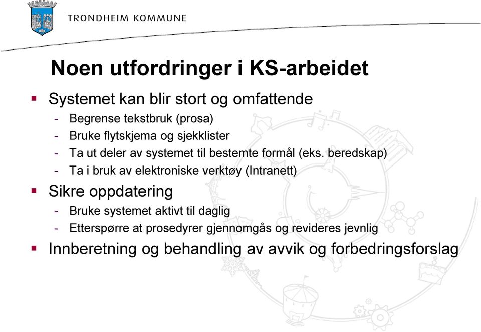 beredskap) - Ta i bruk av elektroniske verktøy (Intranett) Sikre oppdatering - Bruke systemet aktivt