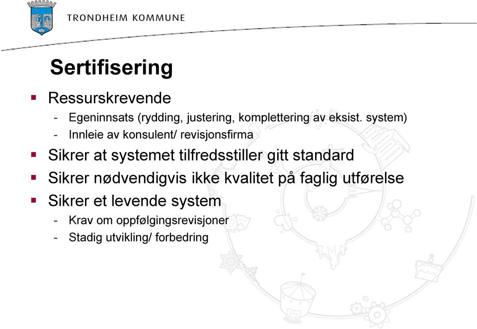 system) - Innleie av konsulent/ revisjonsfirma Sikrer at systemet tilfredsstiller