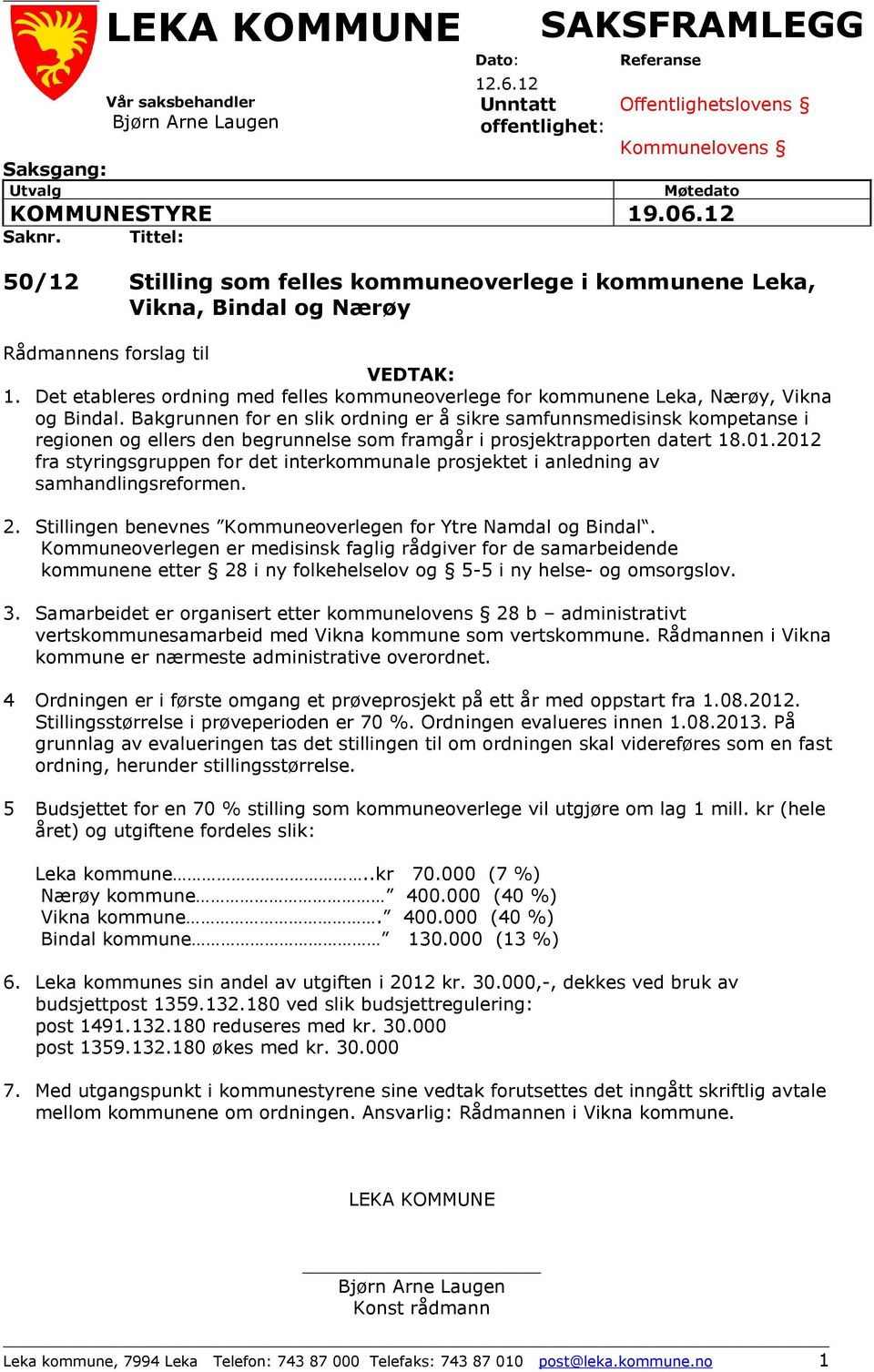 Det etableres ordning med felles kommuneoverlege for kommunene Leka, Nærøy, Vikna og Bindal.