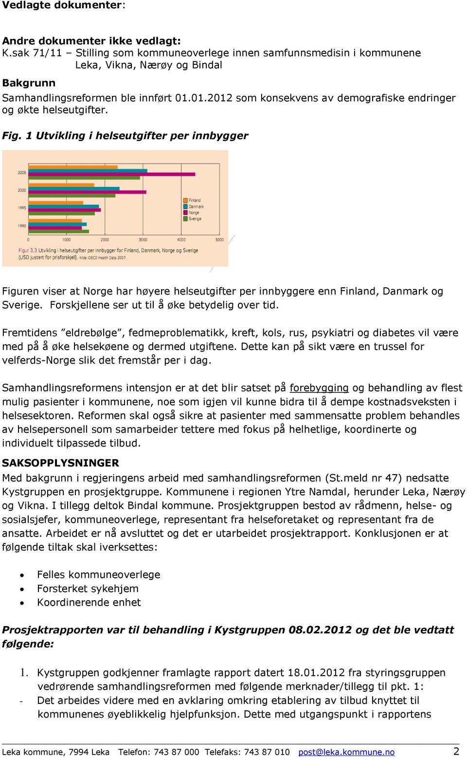 01.2012 som konsekvens av demografiske endringer og økte helseutgifter. Fig.