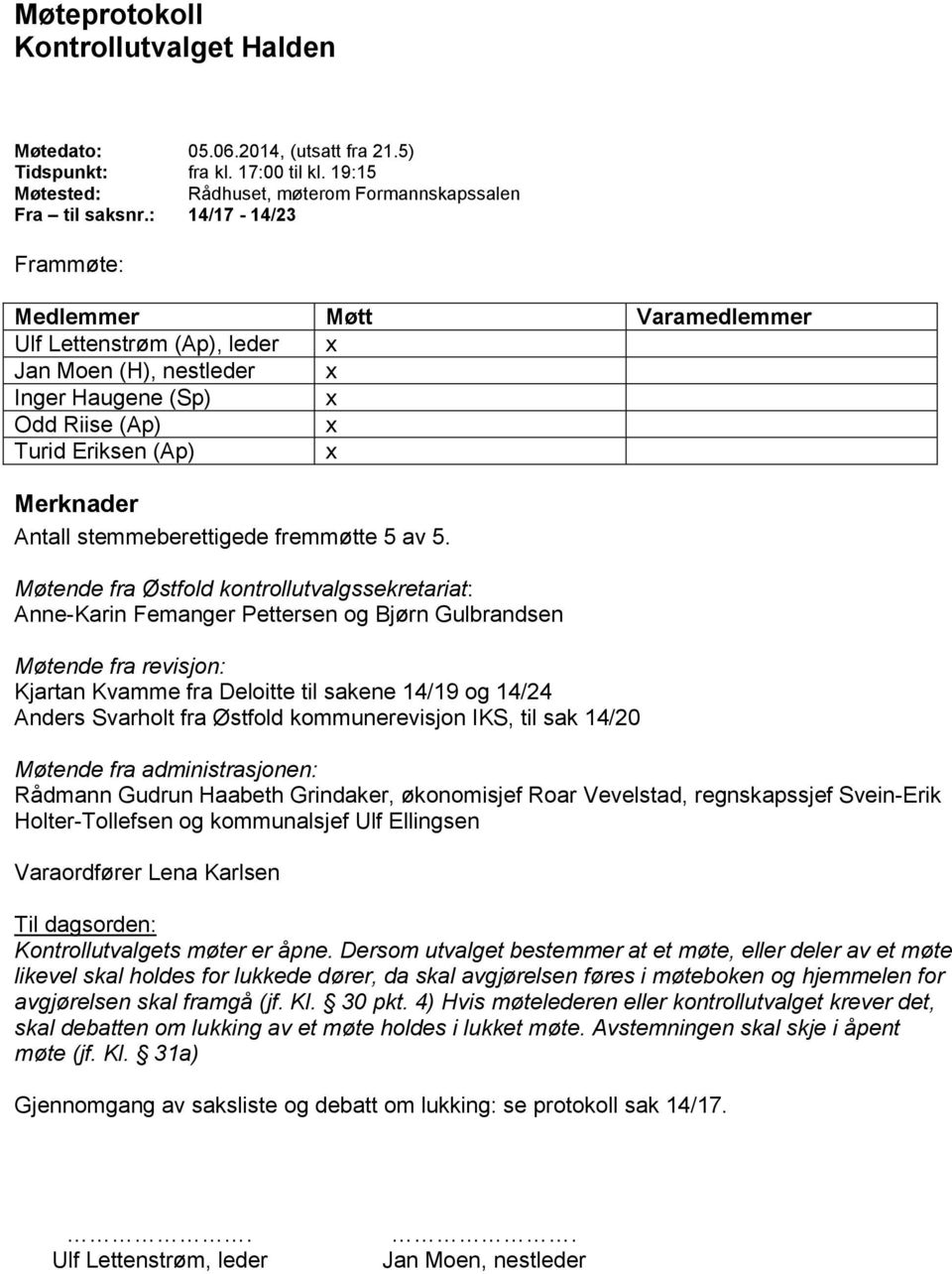 stemmeberettigede fremmøtte 5 av 5.