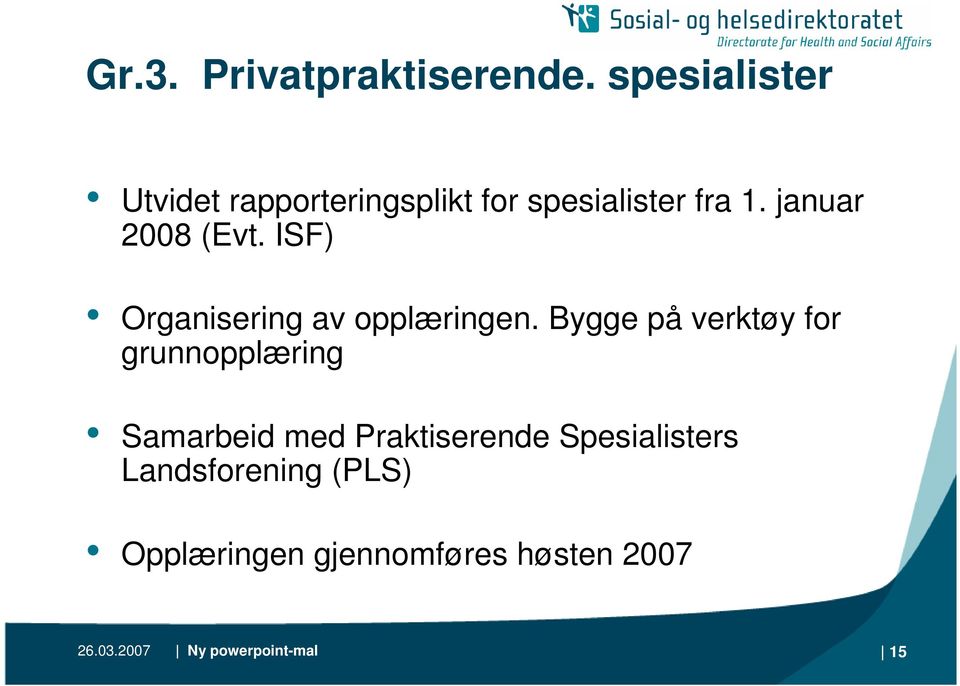 januar 2008 (Evt. ISF) Organisering av opplæringen.