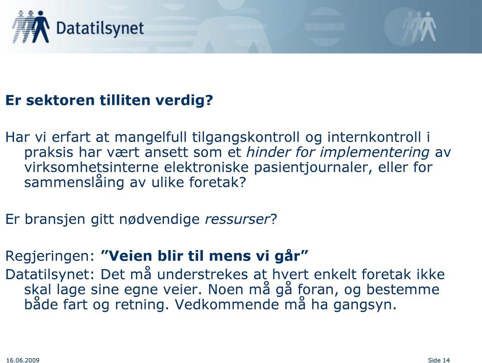 virksomhetsinterne elektroniske pasientjournaler, eller for sammenslåing av ulike foretak?