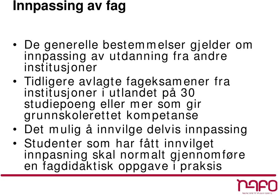 eller mer som gir grunnskolerettet kompetanse Det mulig å innvilge delvis innpassing