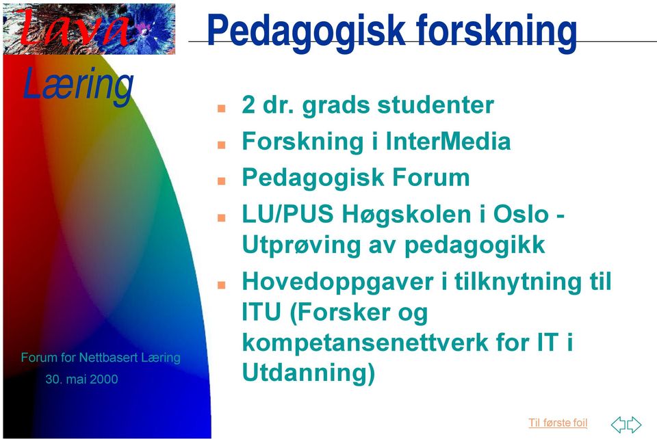 Forum LU/PUS Høgskolen i Oslo - Utprøving av