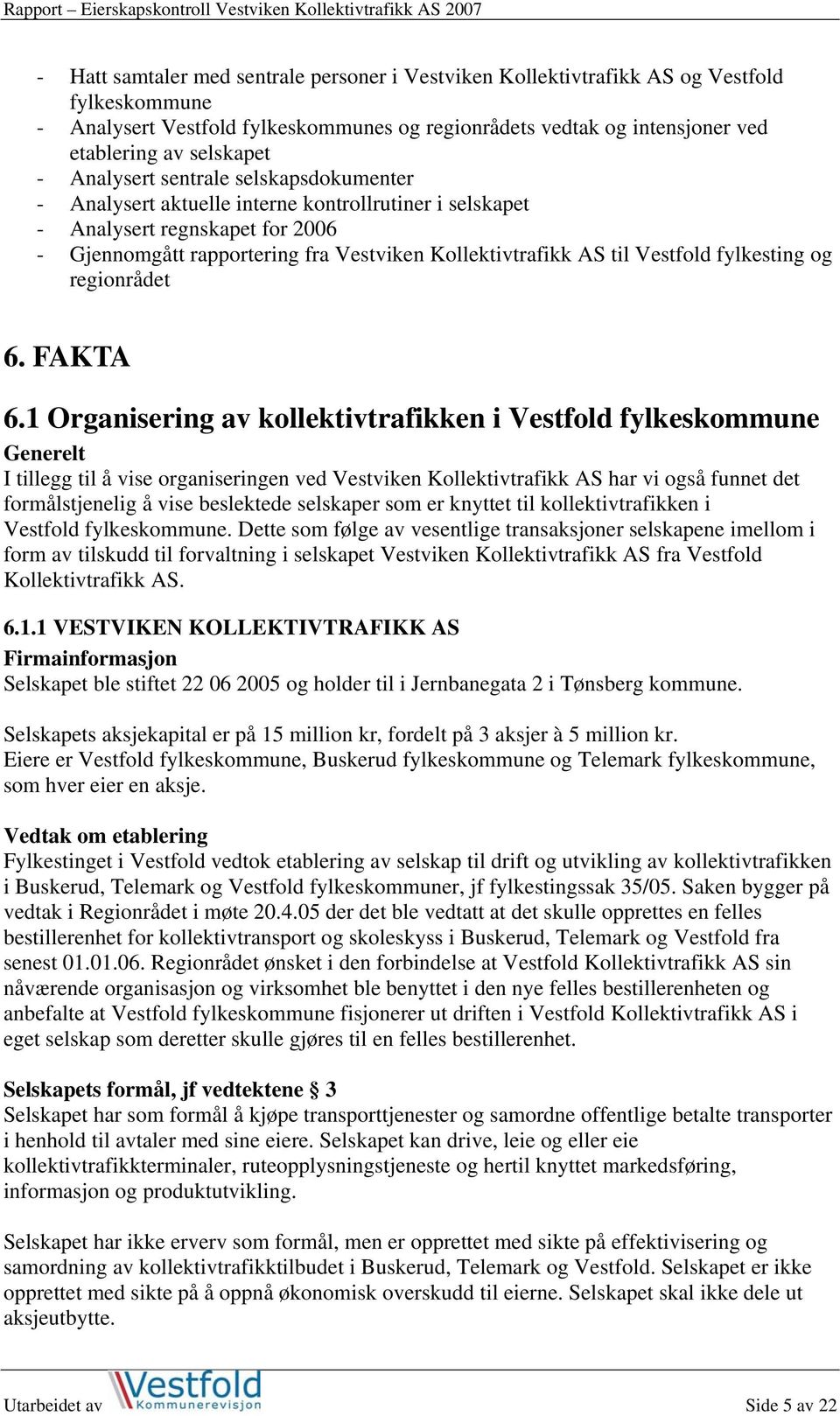 Vestfold fylkesting og regionrådet 6. FAKTA 6.