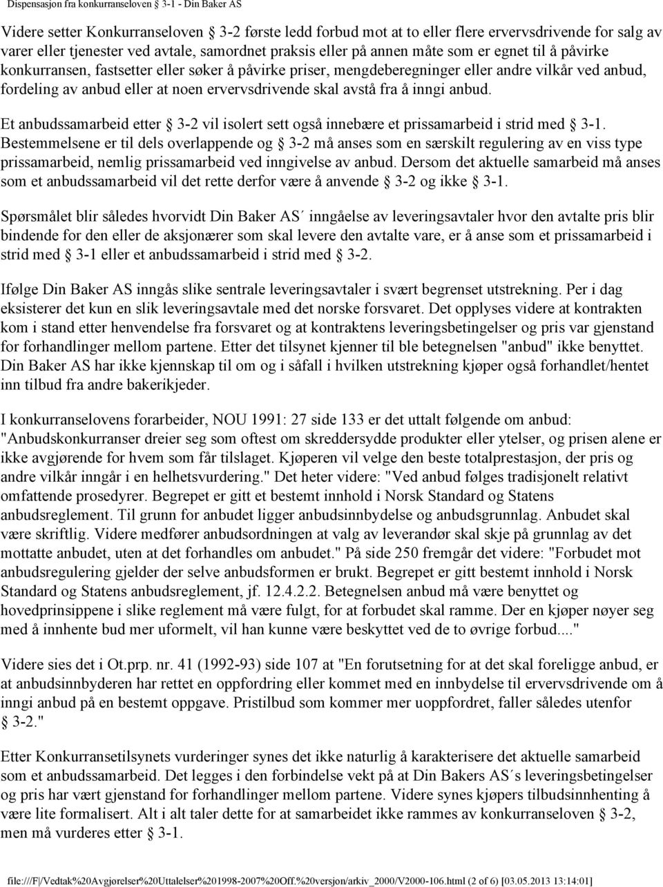 Et anbudssamarbeid etter 3-2 vil isolert sett også innebære et prissamarbeid i strid med 3-1.