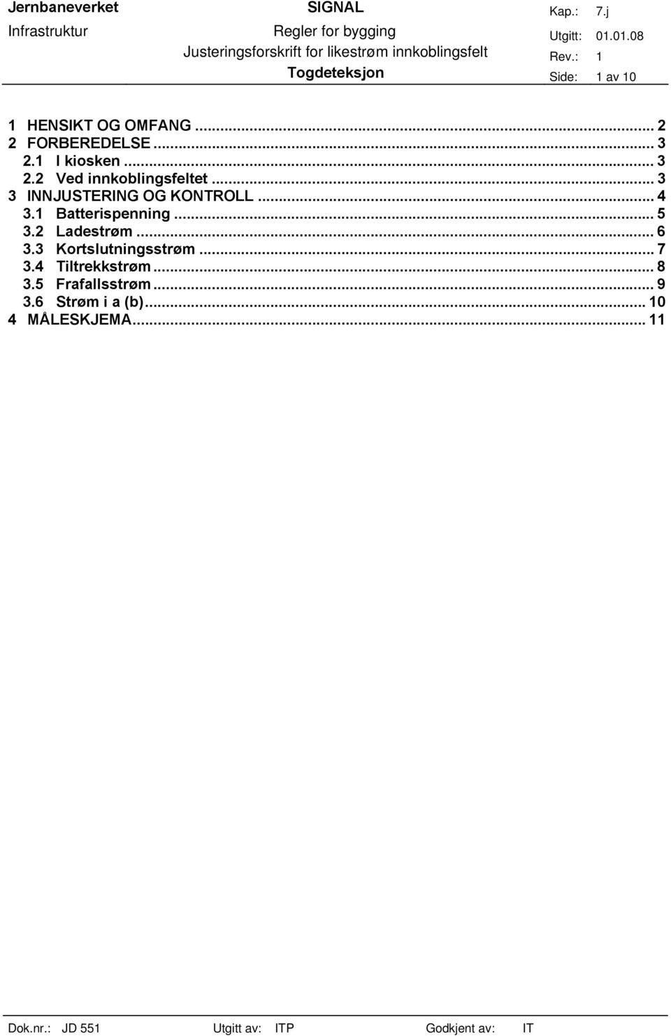 .. 4 3.1 Batterispenning... 5 3.2 Ladestrøm... 6 3.3 Kortslutningsstrøm... 7 3.