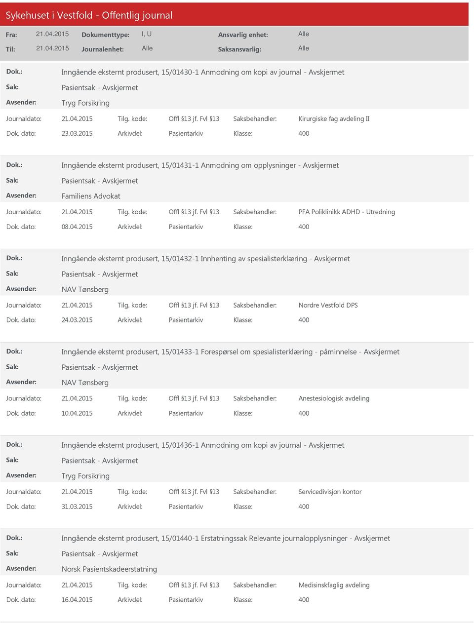 2015 Arkivdel: Pasientarkiv Inngående eksternt produsert, 15/01432-1 Innhenting av spesialisterklæring - NAV Tønsberg Nordre Vestfold DPS Dok. dato: 24.03.