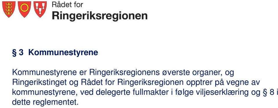 Ringeriksregionen opptrer på vegne av kommunestyrene, ved