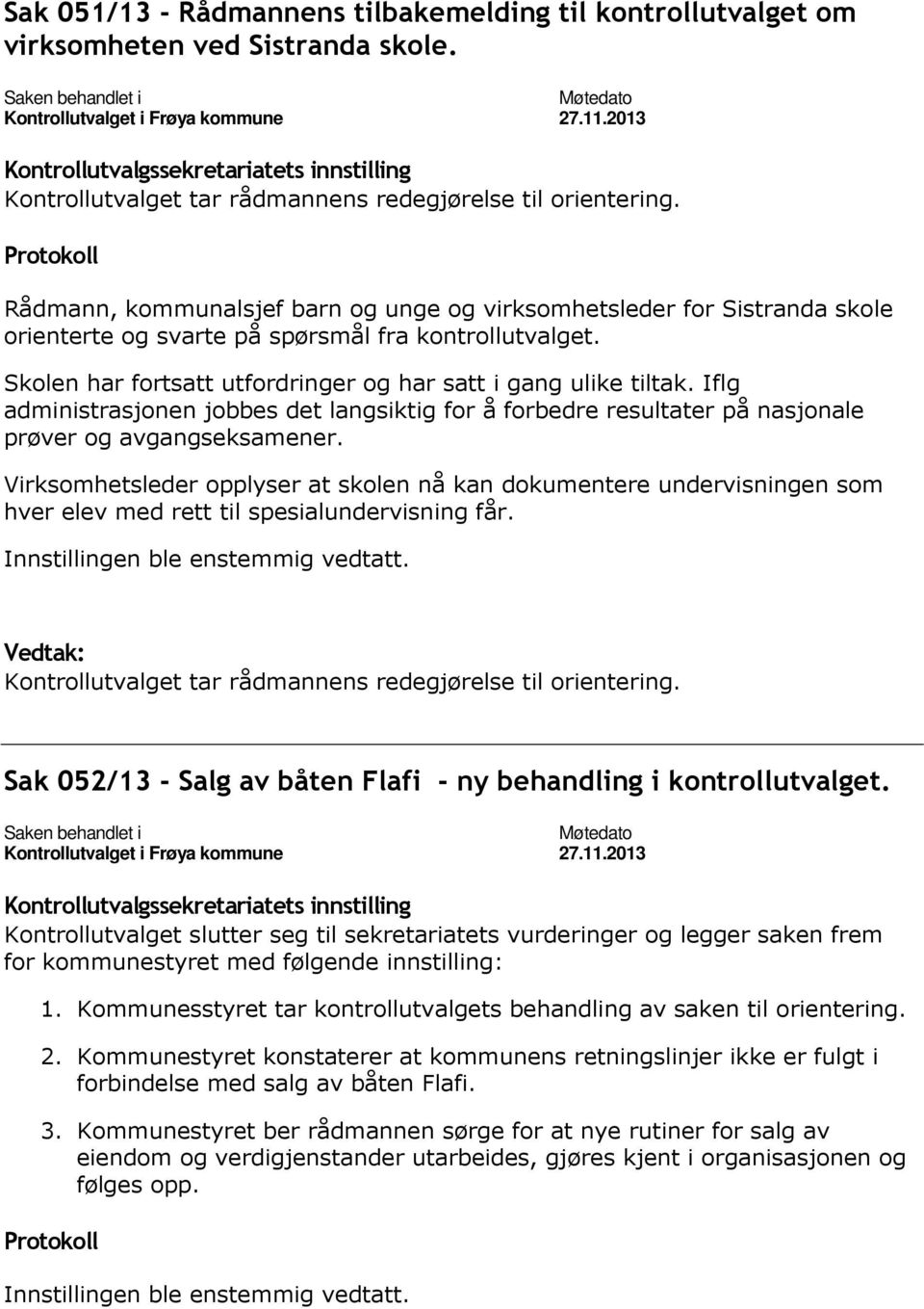 Iflg administrasjonen jobbes det langsiktig for å forbedre resultater på nasjonale prøver og avgangseksamener.