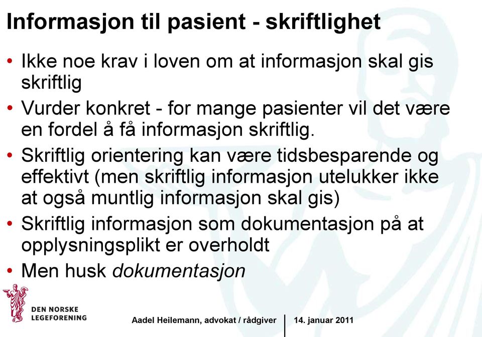 Skriftlig orientering kan være tidsbesparende og effektivt (men skriftlig informasjon utelukker ikke at