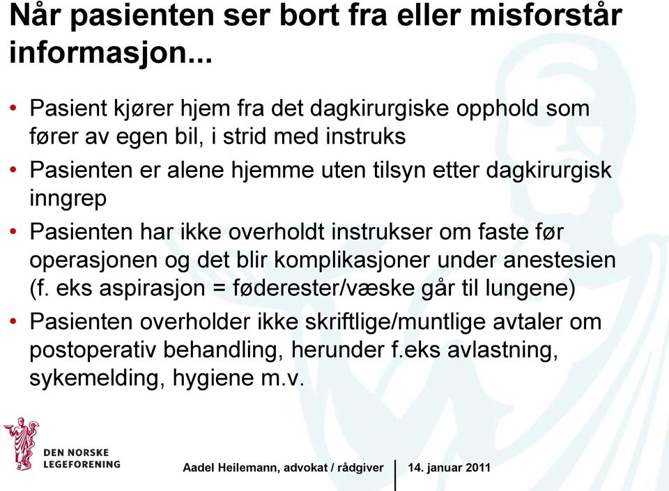 tilsyn etter dagkirurgisk inngrep Pasienten har ikke overholdt instrukser om faste før operasjonen og det blir komplikasjoner