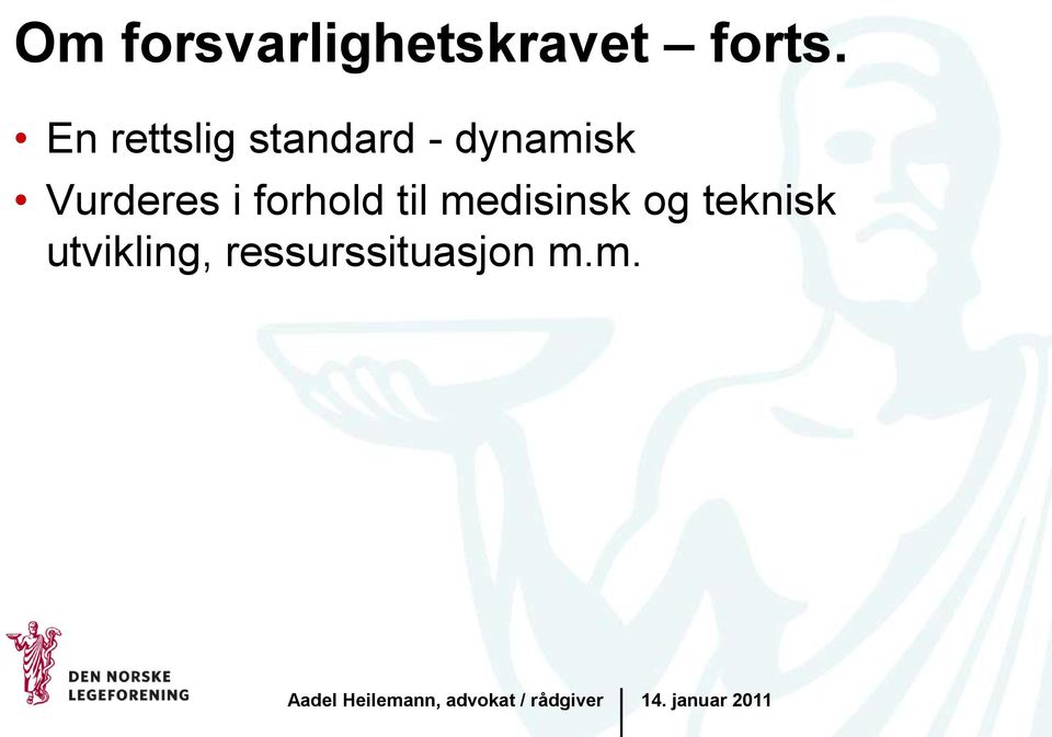 Vurderes i forhold til medisinsk