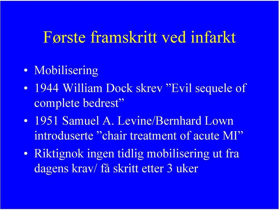 Levine/Bernhard Lown introduserte chair treatment of acute MI
