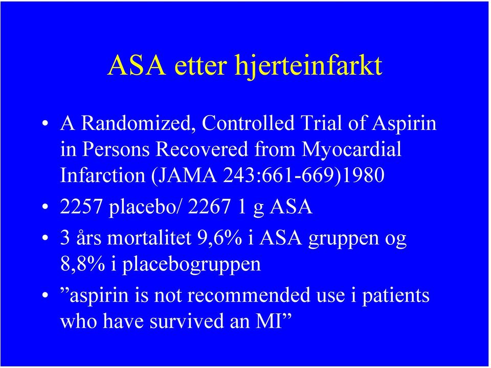 placebo/ 2267 1 g ASA 3 års mortalitet 9,6% i ASA gruppen og 8,8% i