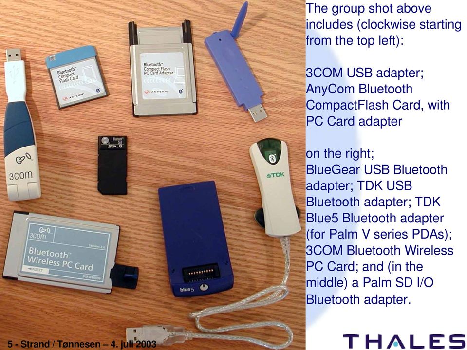 AnyCom Bluetooth CompactFlash Card, with PC Card adapter on the right; BlueGear USB Bluetooth