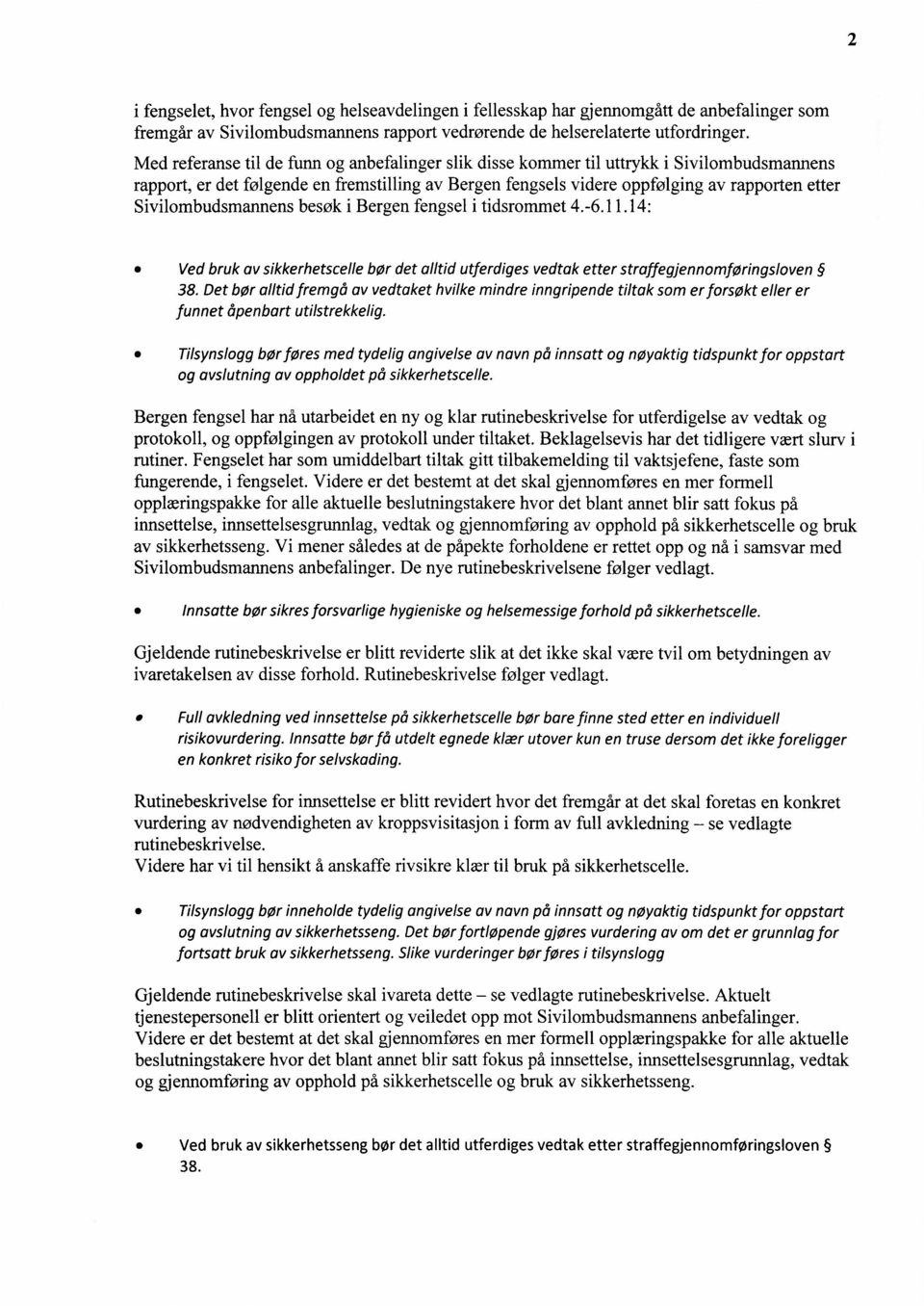 Sivilombudsmannens besøk i Bergen fengsel i tidsrommet 4.-6.11.14: Ved bruk av sikkerhetscelle bør det alltid utferdiges vedtak etter straffegjennomføringsloven 38.