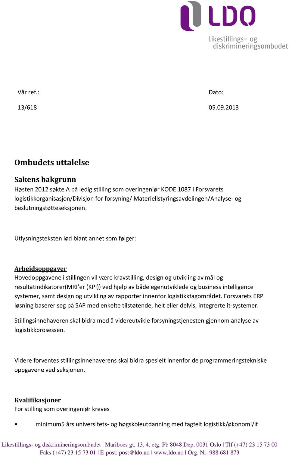 Materiellstyringsavdelingen/Analyse- og beslutningstøtteseksjonen.