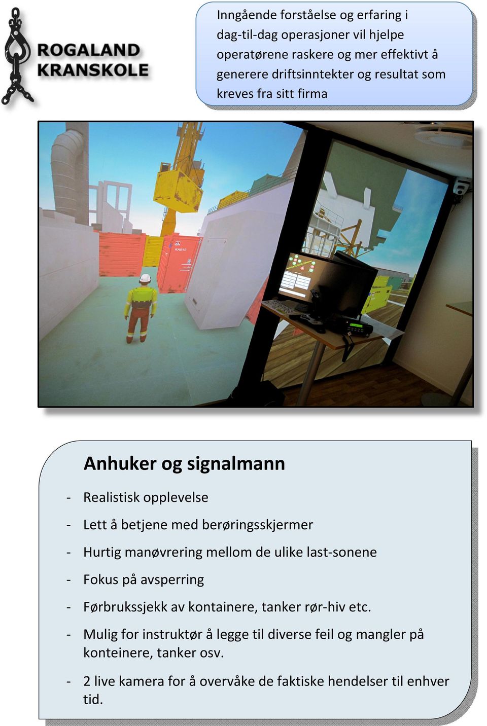 Lettåbetjenemedberøringsskjermer Hurtigmanøvreringmellomdeulikelastsonene Fokuspåavsperring
