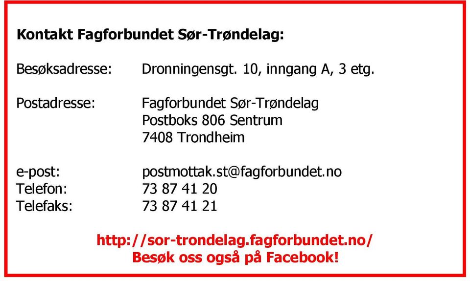 Fagforbundet Sør-Trøndelag Postboks 806 Sentrum 7408 Trondheim e-post: