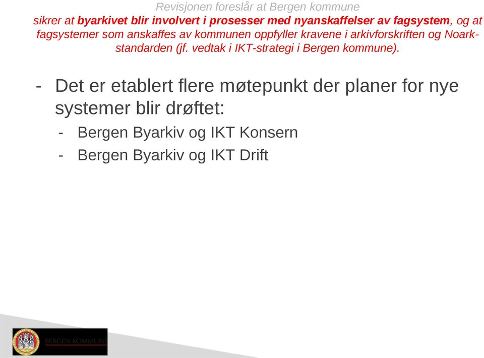 Noarkstandarden (jf. vedtak i IKT-strategi i Bergen kommune).