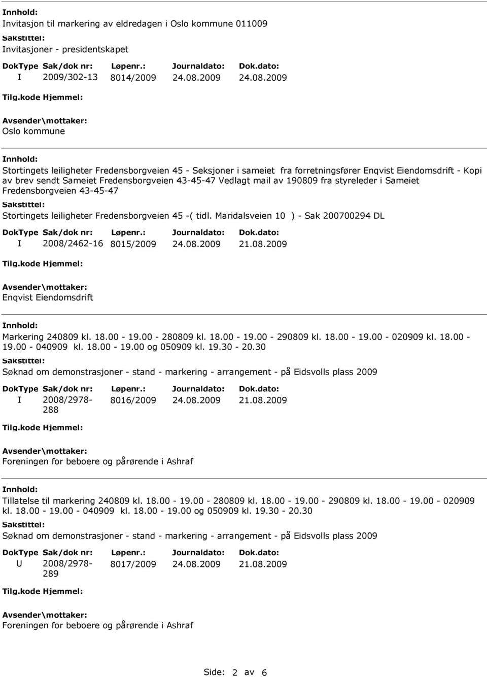 Fredensborgveien 45 -( tidl. Maridalsveien 10 ) - Sak 200700294 DL 2008/2462-16 8015/2009 Enqvist Eiendomsdrift Markering 240809 kl. 18.00-19.00-280809 kl. 18.00-19.00-290809 kl. 18.00-19.00-020909 kl.