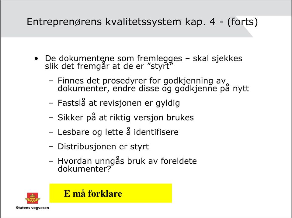 prosedyrer for godkjenning av dokumenter, endre disse og godkjenne på nytt Fastslå at revisjonen