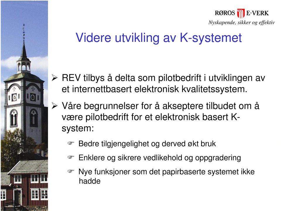 Våre begrunnelser for å akseptere tilbudet om å være pilotbedrift for et elektronisk basert K-