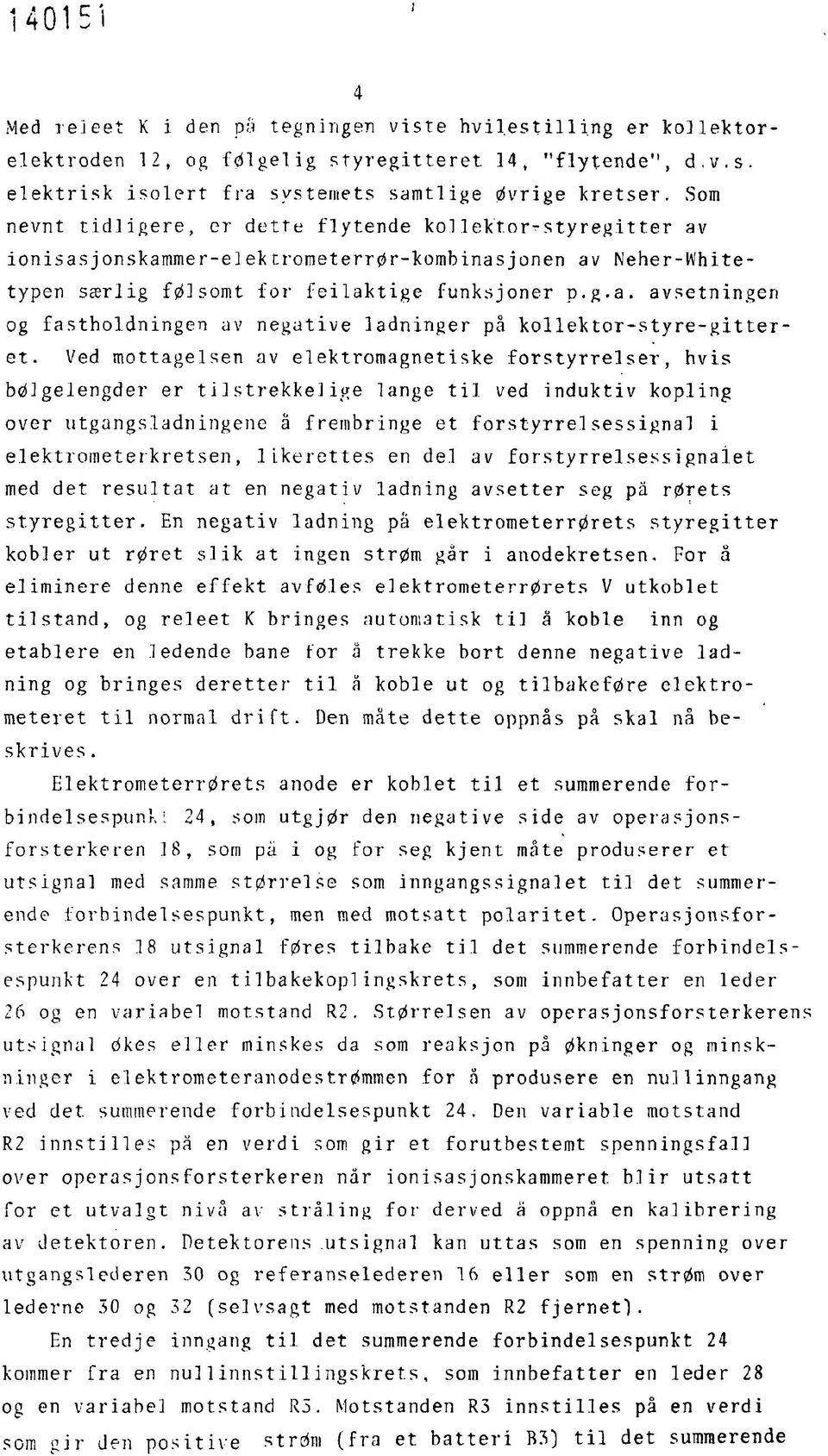 Ved mottagelsen av elektromagnetiske forstyrrelser, hvis bdlgelengder er tilstrekkelige lange til ved induktiv kopling over utgangsladningene å frembringe et forstyrrelsessignal i