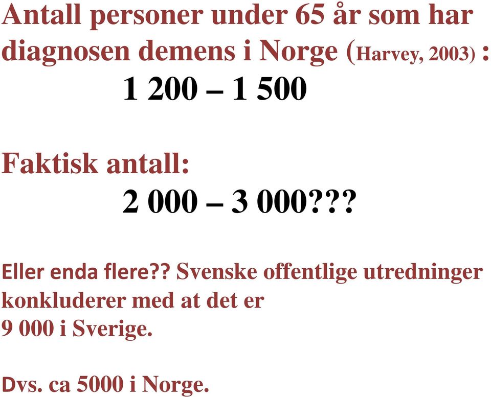 000??? Eller enda flere?