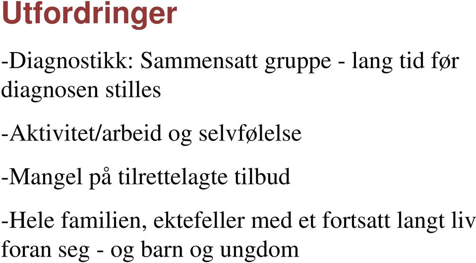 -Mangel på tilrettelagte tilbud -Hele familien,