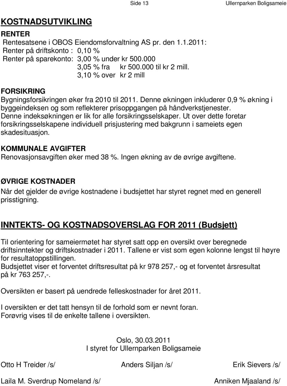 a D e 2 n 0 n 1 e 0 ø t k i n i l n g 2 e 0 n 1 1 i n k l u d e % r e øk r n i 0 n,9 g i byggeindeksen og som reflekterer prisoppgangen på håndverkstjenester.