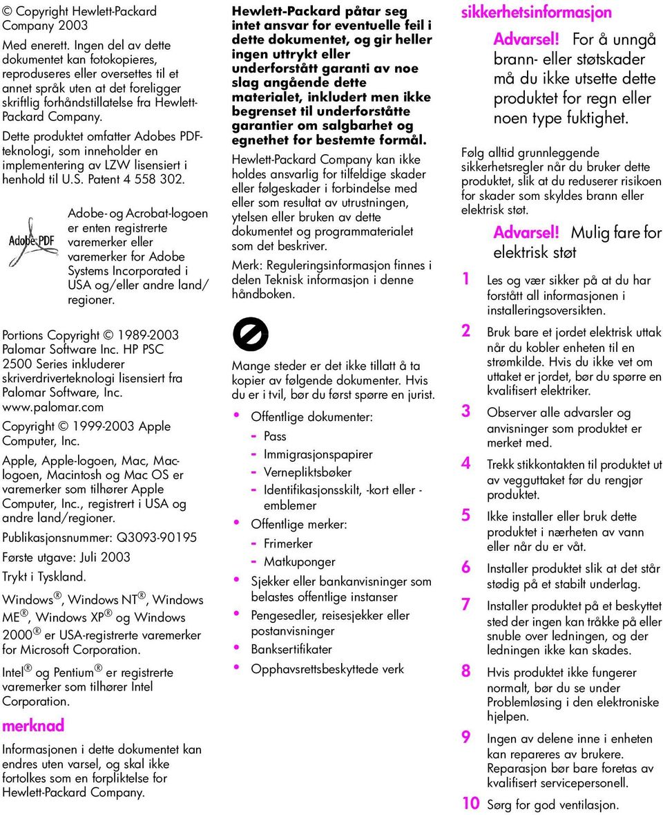 Dette produktet omfatter Adobes PDFteknologi, som inneholder en implementering av LZW lisensiert i henhold til U.S. Patent 4 558 302. Portions Copyright 1989-2003 Palomar Software Inc.