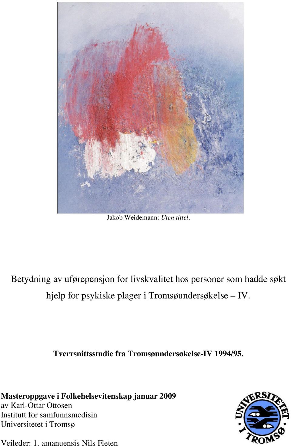 plager i Tromsøundersøkelse IV. Tverrsnittsstudie fra Tromsøundersøkelse-IV 1994/95.