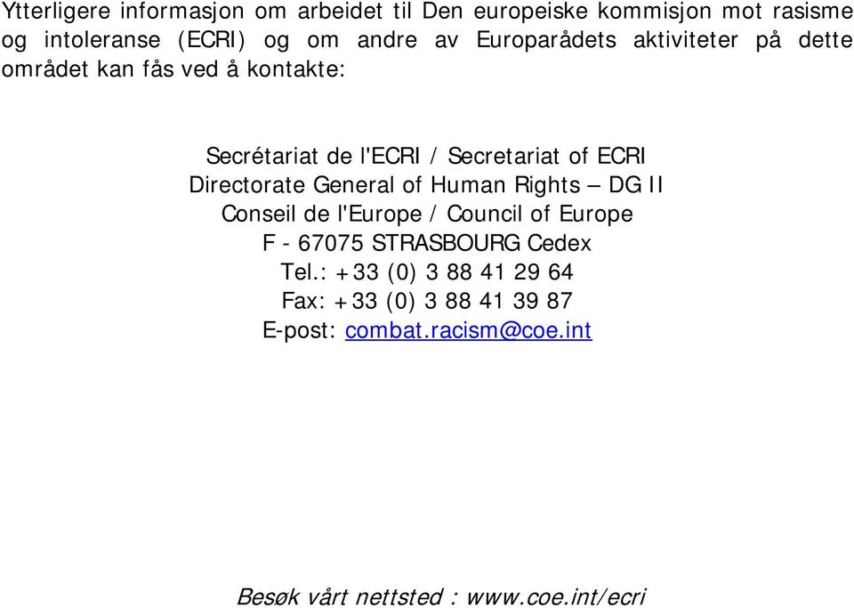 Directorate General of Human Rights DG II Conseil de l'europe / Council of Europe F - 67075 STRASBOURG Cedex Tel.